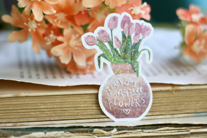 Vinyl Sticker mit Glitzer Effekt - I can buy myself flowers - Affirmation, Feminismus - Eigene Illustration